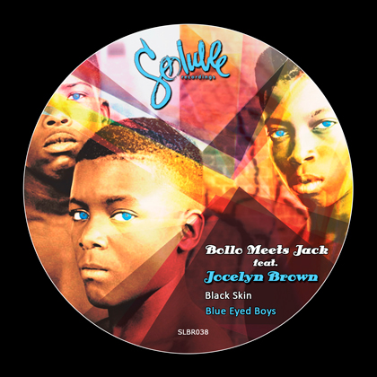 Bollo Meets. Jack feat. Jocelyn Brown - Black Skin Blue Eyed Boys