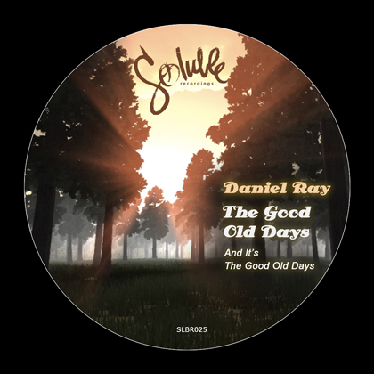 https://www.solublerecordings.com/files/2014/08/Daniel-Ray-Good-Old-Days-art-1.jpg